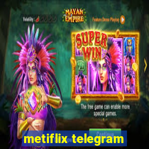 metiflix telegram